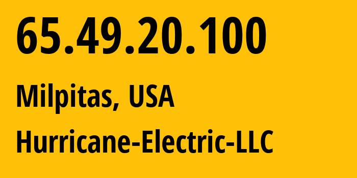 IP-адрес 65.49.20.100 (Milpitas, Калифорния, США) определить местоположение, координаты на карте, ISP провайдер AS6939 Hurricane-Electric-LLC // кто провайдер айпи-адреса 65.49.20.100