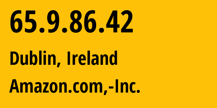 IP address 65.9.86.42 (Dublin, Leinster, Ireland) get location, coordinates on map, ISP provider AS16509 Amazon.com,-Inc. // who is provider of ip address 65.9.86.42, whose IP address