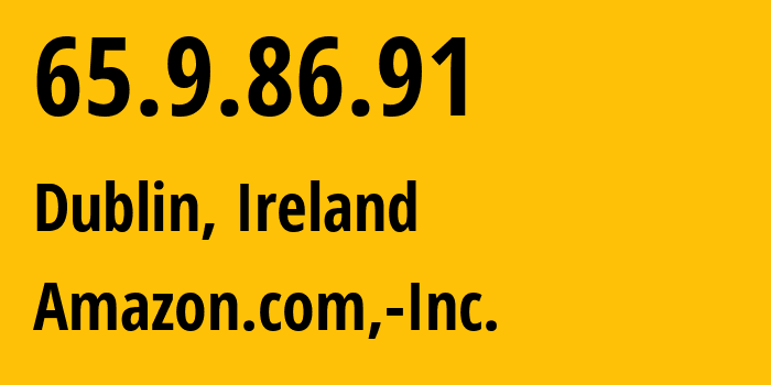 IP-адрес 65.9.86.91 (Дублин, Ленстер, Ирландия) определить местоположение, координаты на карте, ISP провайдер AS16509 Amazon.com,-Inc. // кто провайдер айпи-адреса 65.9.86.91