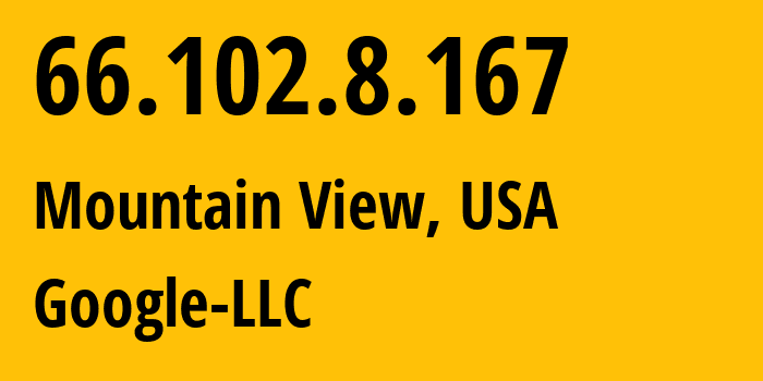 IP-адрес 66.102.8.167 (Маунтин-Вью, Калифорния, США) определить местоположение, координаты на карте, ISP провайдер AS15169 Google-LLC // кто провайдер айпи-адреса 66.102.8.167