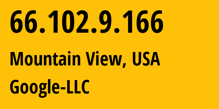 IP-адрес 66.102.9.166 (Маунтин-Вью, Калифорния, США) определить местоположение, координаты на карте, ISP провайдер AS15169 Google-LLC // кто провайдер айпи-адреса 66.102.9.166