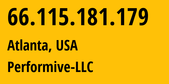 IP-адрес 66.115.181.179 (Атланта, Джорджия, США) определить местоположение, координаты на карте, ISP провайдер AS46562 Performive-LLC // кто провайдер айпи-адреса 66.115.181.179