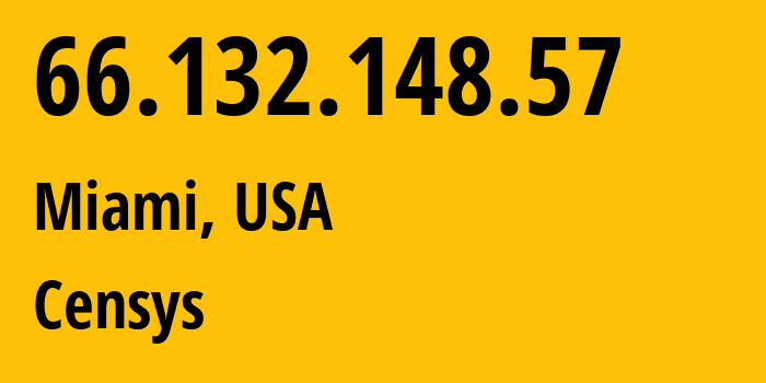 IP address 66.132.148.57 (Miami, Florida, USA) get location, coordinates on map, ISP provider AS398324 Censys // who is provider of ip address 66.132.148.57, whose IP address