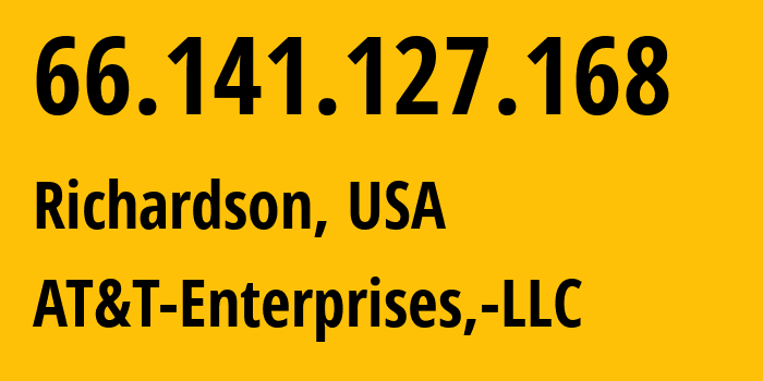 IP address 66.141.127.168 (Richardson, Texas, USA) get location, coordinates on map, ISP provider AS7018 AT&T-Enterprises,-LLC // who is provider of ip address 66.141.127.168, whose IP address