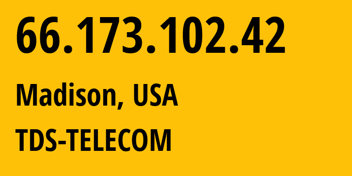 IP-адрес 66.173.102.42 (Мадисон, Висконсин, США) определить местоположение, координаты на карте, ISP провайдер AS4181 TDS-TELECOM // кто провайдер айпи-адреса 66.173.102.42