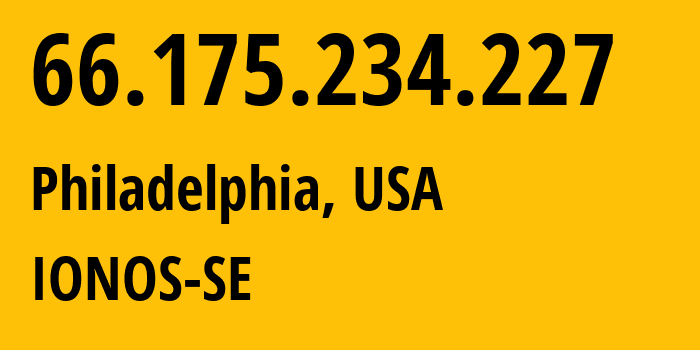 IP address 66.175.234.227 (Philadelphia, Pennsylvania, USA) get location, coordinates on map, ISP provider AS8560 IONOS-SE // who is provider of ip address 66.175.234.227, whose IP address