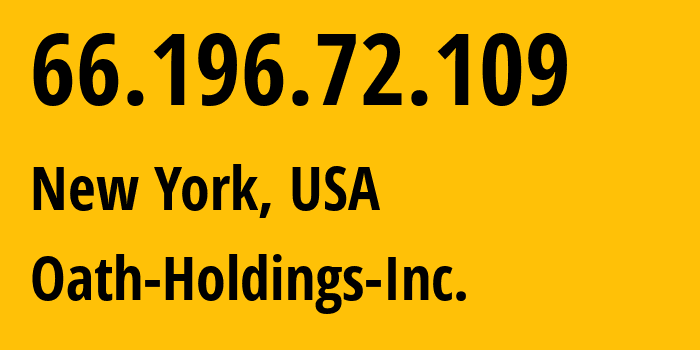 IP address 66.196.72.109 (New York, New York, USA) get location, coordinates on map, ISP provider AS0 Oath-Holdings-Inc. // who is provider of ip address 66.196.72.109, whose IP address