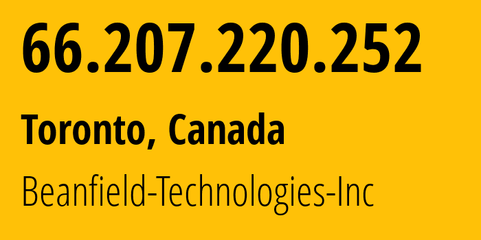 IP address 66.207.220.252 (Toronto, Ontario, Canada) get location, coordinates on map, ISP provider AS21949 Beanfield-Technologies-Inc // who is provider of ip address 66.207.220.252, whose IP address