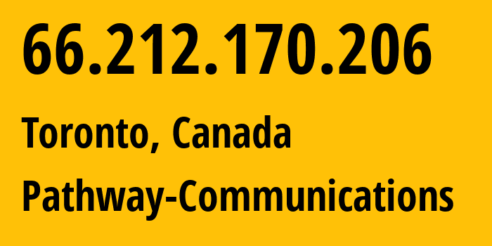 IP address 66.212.170.206 (Toronto, Ontario, Canada) get location, coordinates on map, ISP provider AS11342 Pathway-Communications // who is provider of ip address 66.212.170.206, whose IP address