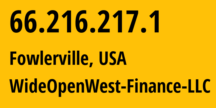 IP-адрес 66.216.217.1 (Fowlerville, Мичиган, США) определить местоположение, координаты на карте, ISP провайдер AS12083 WideOpenWest-Finance-LLC // кто провайдер айпи-адреса 66.216.217.1