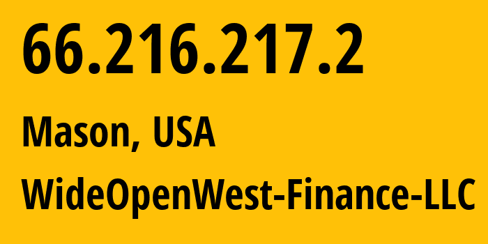 IP address 66.216.217.2 (Mason, Michigan, USA) get location, coordinates on map, ISP provider AS12083 WideOpenWest-Finance-LLC // who is provider of ip address 66.216.217.2, whose IP address