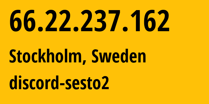 IP address 66.22.237.162 (Stockholm, Stockholm County, Sweden) get location, coordinates on map, ISP provider AS49544 discord-sesto2 // who is provider of ip address 66.22.237.162, whose IP address