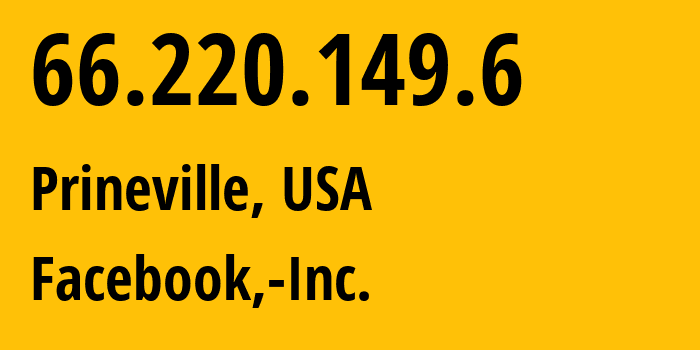 IP-адрес 66.220.149.6 (Prineville, Орегон, США) определить местоположение, координаты на карте, ISP провайдер AS32934 Facebook,-Inc. // кто провайдер айпи-адреса 66.220.149.6