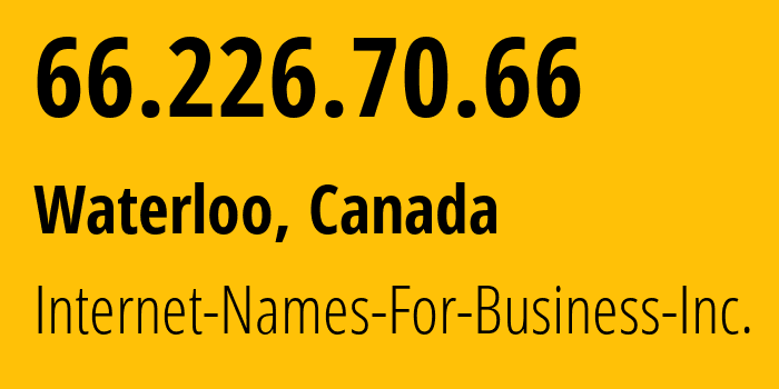 IP-адрес 66.226.70.66 (Ватерлоо, Онтарио, Канада) определить местоположение, координаты на карте, ISP провайдер AS30447 Internet-Names-For-Business-Inc. // кто провайдер айпи-адреса 66.226.70.66