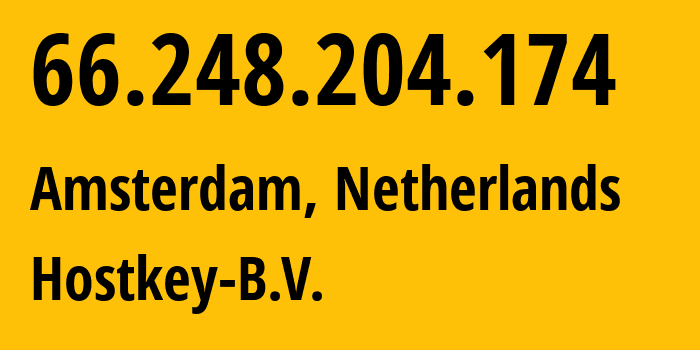 IP address 66.248.204.174 (Amsterdam, North Holland, Netherlands) get location, coordinates on map, ISP provider AS57043 Hostkey-B.V. // who is provider of ip address 66.248.204.174, whose IP address