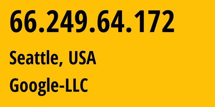 IP-адрес 66.249.64.172 (Сиэтл, Вашингтон, США) определить местоположение, координаты на карте, ISP провайдер AS15169 Google-LLC // кто провайдер айпи-адреса 66.249.64.172