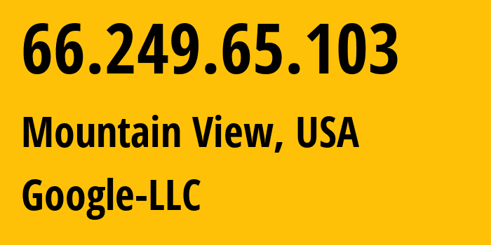 IP address 66.249.65.103 (Mountain View, California, USA) get location, coordinates on map, ISP provider AS15169 Google-LLC // who is provider of ip address 66.249.65.103, whose IP address