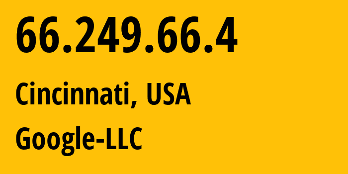 IP address 66.249.66.4 (Cincinnati, Ohio, USA) get location, coordinates on map, ISP provider AS15169 Google-LLC // who is provider of ip address 66.249.66.4, whose IP address