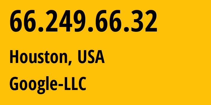 IP-адрес 66.249.66.32 (Хьюстон, Техас, США) определить местоположение, координаты на карте, ISP провайдер AS15169 Google-LLC // кто провайдер айпи-адреса 66.249.66.32