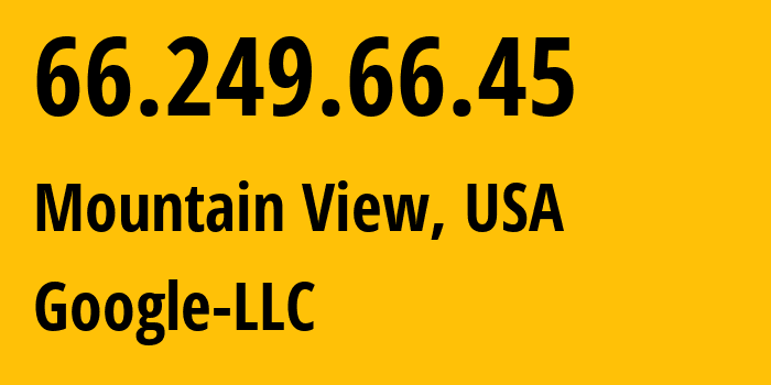 IP-адрес 66.249.66.45 (Маунтин-Вью, Калифорния, США) определить местоположение, координаты на карте, ISP провайдер AS15169 Google-LLC // кто провайдер айпи-адреса 66.249.66.45