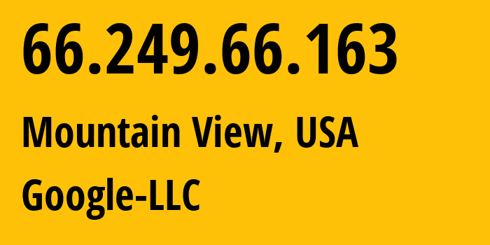 IP-адрес 66.249.66.163 (Маунтин-Вью, Калифорния, США) определить местоположение, координаты на карте, ISP провайдер AS15169 Google-LLC // кто провайдер айпи-адреса 66.249.66.163