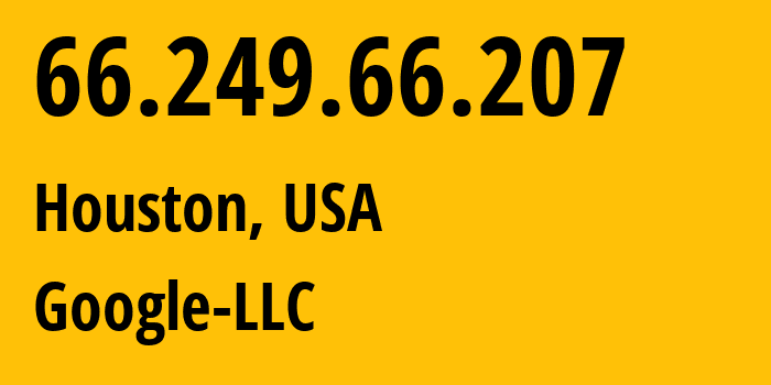 IP-адрес 66.249.66.207 (Хьюстон, Техас, США) определить местоположение, координаты на карте, ISP провайдер AS15169 Google-LLC // кто провайдер айпи-адреса 66.249.66.207