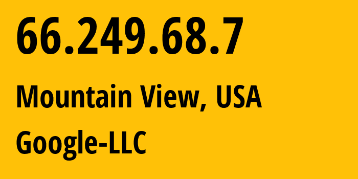 IP-адрес 66.249.68.7 (Маунтин-Вью, Калифорния, США) определить местоположение, координаты на карте, ISP провайдер AS15169 Google-LLC // кто провайдер айпи-адреса 66.249.68.7