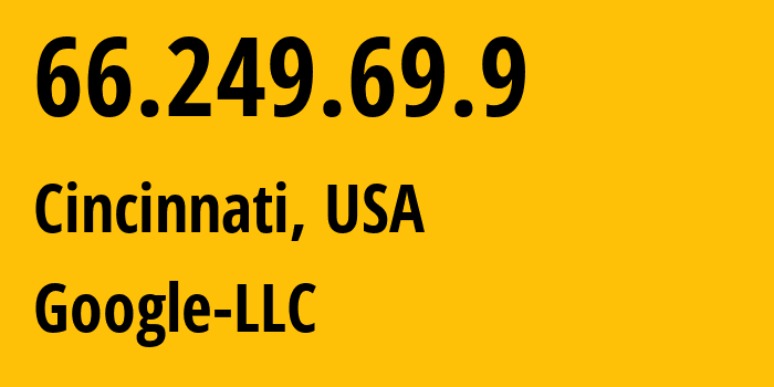 IP-адрес 66.249.69.9 (Цинциннати, Огайо, США) определить местоположение, координаты на карте, ISP провайдер AS15169 Google-LLC // кто провайдер айпи-адреса 66.249.69.9