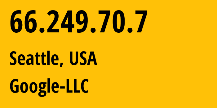 IP address 66.249.70.7 (Seattle, Washington, USA) get location, coordinates on map, ISP provider AS15169 Google-LLC // who is provider of ip address 66.249.70.7, whose IP address