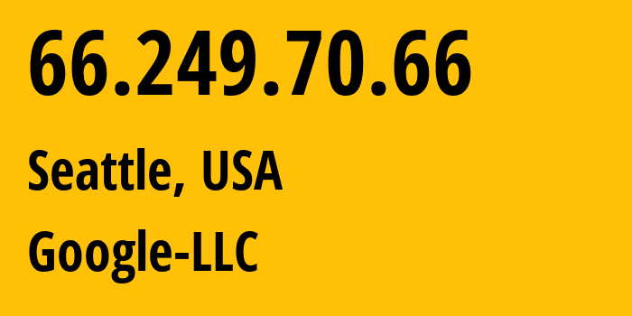 IP-адрес 66.249.70.66 (Сиэтл, Вашингтон, США) определить местоположение, координаты на карте, ISP провайдер AS15169 Google-LLC // кто провайдер айпи-адреса 66.249.70.66