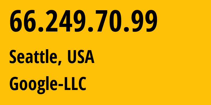 IP-адрес 66.249.70.99 (Сиэтл, Вашингтон, США) определить местоположение, координаты на карте, ISP провайдер AS15169 Google-LLC // кто провайдер айпи-адреса 66.249.70.99