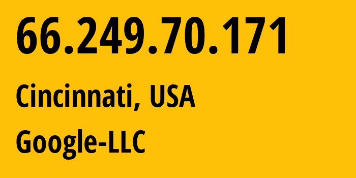 IP address 66.249.70.171 (Cincinnati, Ohio, USA) get location, coordinates on map, ISP provider AS15169 Google-LLC // who is provider of ip address 66.249.70.171, whose IP address