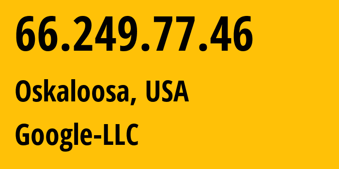 IP-адрес 66.249.77.46 (Oskaloosa, Айова, США) определить местоположение, координаты на карте, ISP провайдер AS15169 Google-LLC // кто провайдер айпи-адреса 66.249.77.46