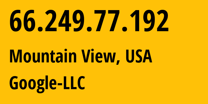 IP address 66.249.77.192 (Minneapolis, Minnesota, USA) get location, coordinates on map, ISP provider AS15169 Google-LLC // who is provider of ip address 66.249.77.192, whose IP address