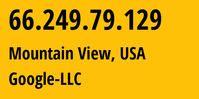 IP address 66.249.79.129 (Mountain View, California, USA) get location, coordinates on map, ISP provider AS15169 Google-LLC // who is provider of ip address 66.249.79.129, whose IP address