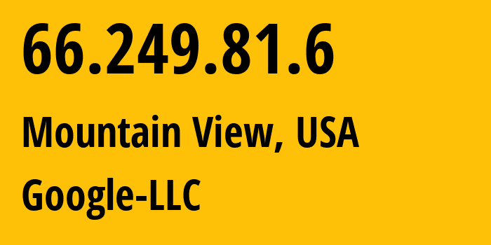 IP-адрес 66.249.81.6 (Маунтин-Вью, Калифорния, США) определить местоположение, координаты на карте, ISP провайдер AS15169 Google-LLC // кто провайдер айпи-адреса 66.249.81.6