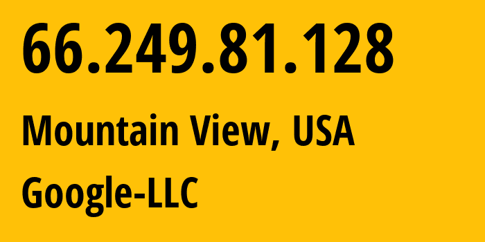 IP-адрес 66.249.81.128 (Маунтин-Вью, Калифорния, США) определить местоположение, координаты на карте, ISP провайдер AS15169 Google-LLC // кто провайдер айпи-адреса 66.249.81.128