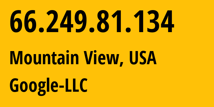 IP-адрес 66.249.81.134 (Маунтин-Вью, Калифорния, США) определить местоположение, координаты на карте, ISP провайдер AS15169 Google-LLC // кто провайдер айпи-адреса 66.249.81.134