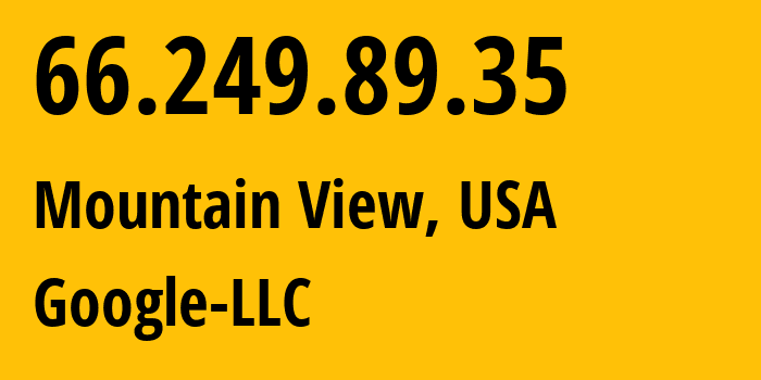 IP address 66.249.89.35 (Mountain View, California, USA) get location, coordinates on map, ISP provider AS15169 Google-LLC // who is provider of ip address 66.249.89.35, whose IP address