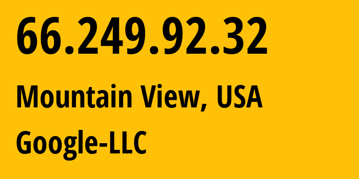 IP address 66.249.92.32 (Mountain View, California, USA) get location, coordinates on map, ISP provider AS15169 Google-LLC // who is provider of ip address 66.249.92.32, whose IP address