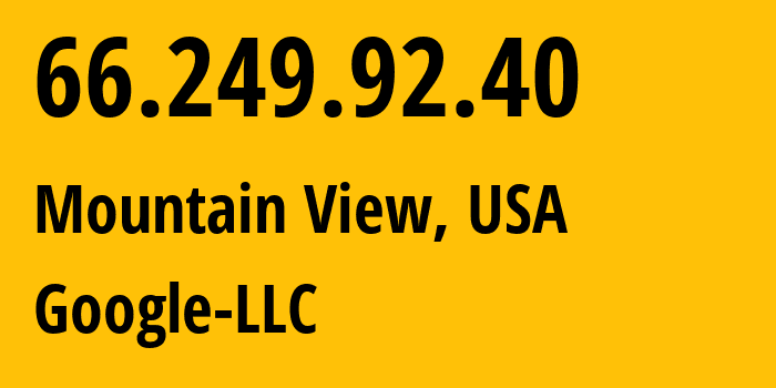 IP-адрес 66.249.92.40 (Маунтин-Вью, Калифорния, США) определить местоположение, координаты на карте, ISP провайдер AS15169 Google-LLC // кто провайдер айпи-адреса 66.249.92.40