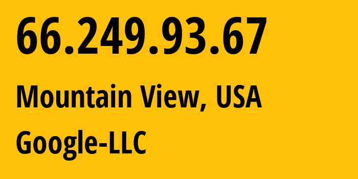 IP address 66.249.93.67 (Mountain View, California, USA) get location, coordinates on map, ISP provider AS15169 Google-LLC // who is provider of ip address 66.249.93.67, whose IP address