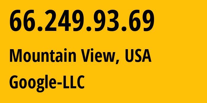 IP address 66.249.93.69 (Mountain View, California, USA) get location, coordinates on map, ISP provider AS15169 Google-LLC // who is provider of ip address 66.249.93.69, whose IP address