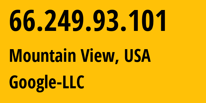 IP address 66.249.93.101 (Mountain View, California, USA) get location, coordinates on map, ISP provider AS15169 Google-LLC // who is provider of ip address 66.249.93.101, whose IP address