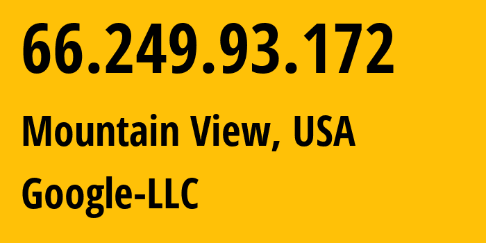 IP-адрес 66.249.93.172 (Маунтин-Вью, Калифорния, США) определить местоположение, координаты на карте, ISP провайдер AS15169 Google-LLC // кто провайдер айпи-адреса 66.249.93.172