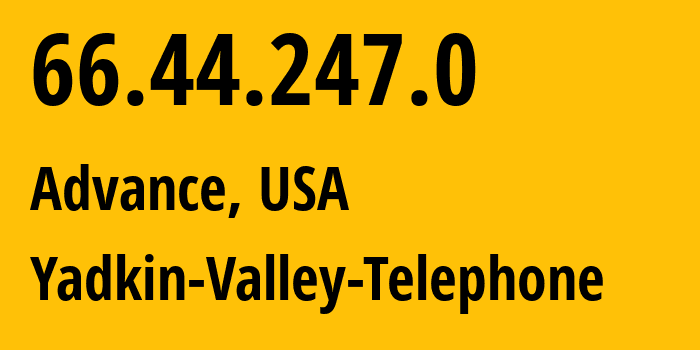 IP-адрес 66.44.247.0 (Advance, Северная Каролина, США) определить местоположение, координаты на карте, ISP провайдер AS33647 Yadkin-Valley-Telephone // кто провайдер айпи-адреса 66.44.247.0