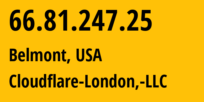 IP-адрес 66.81.247.25 (Белмонт, Калифорния, США) определить местоположение, координаты на карте, ISP провайдер AS209242 Cloudflare-London,-LLC // кто провайдер айпи-адреса 66.81.247.25
