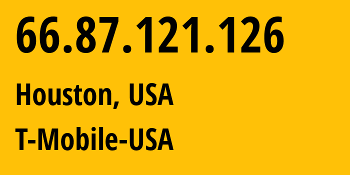 IP address 66.87.121.126 (Houston, Texas, USA) get location, coordinates on map, ISP provider AS T-Mobile-USA // who is provider of ip address 66.87.121.126, whose IP address