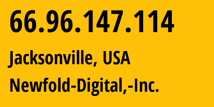 IP-адрес 66.96.147.114 (Джэксонвилл, Флорида, США) определить местоположение, координаты на карте, ISP провайдер AS29873 Newfold-Digital,-Inc. // кто провайдер айпи-адреса 66.96.147.114