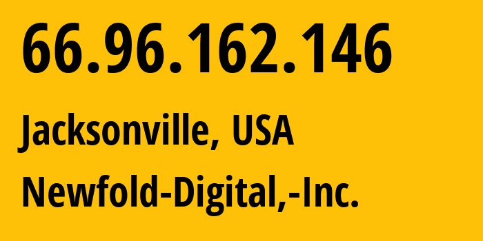 IP address 66.96.162.146 (Jacksonville, Florida, USA) get location, coordinates on map, ISP provider AS29873 Newfold-Digital,-Inc. // who is provider of ip address 66.96.162.146, whose IP address